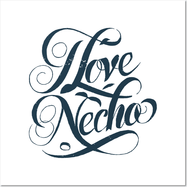 i love necho Wall Art by Kaine Ability